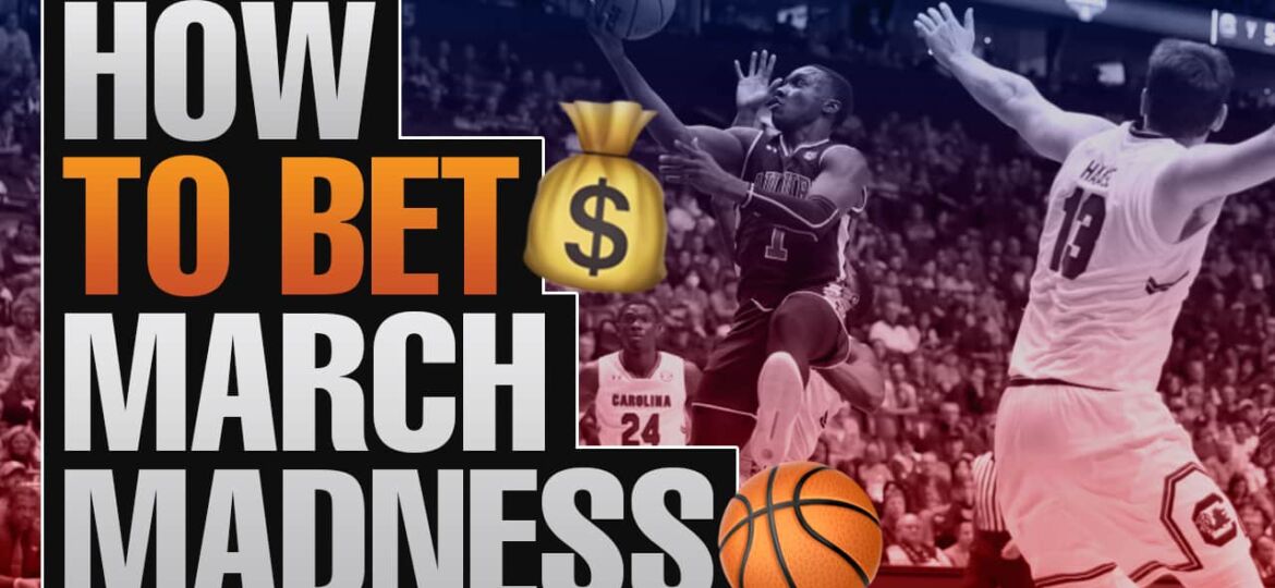 How To Bet March Madness