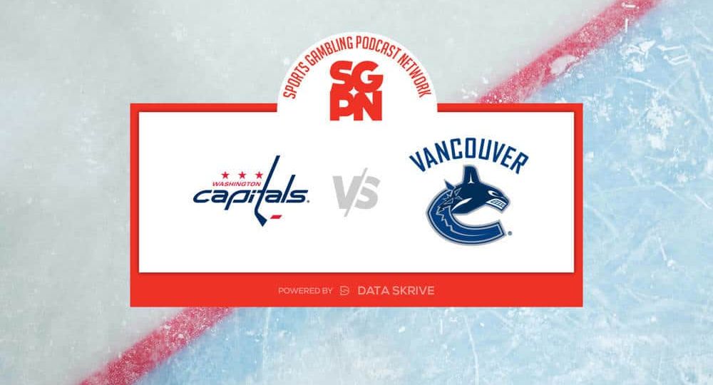 Washington Capitals vs. Vancouver Canucks - NHL - Predictions, Betting Lines, Odds and Trends