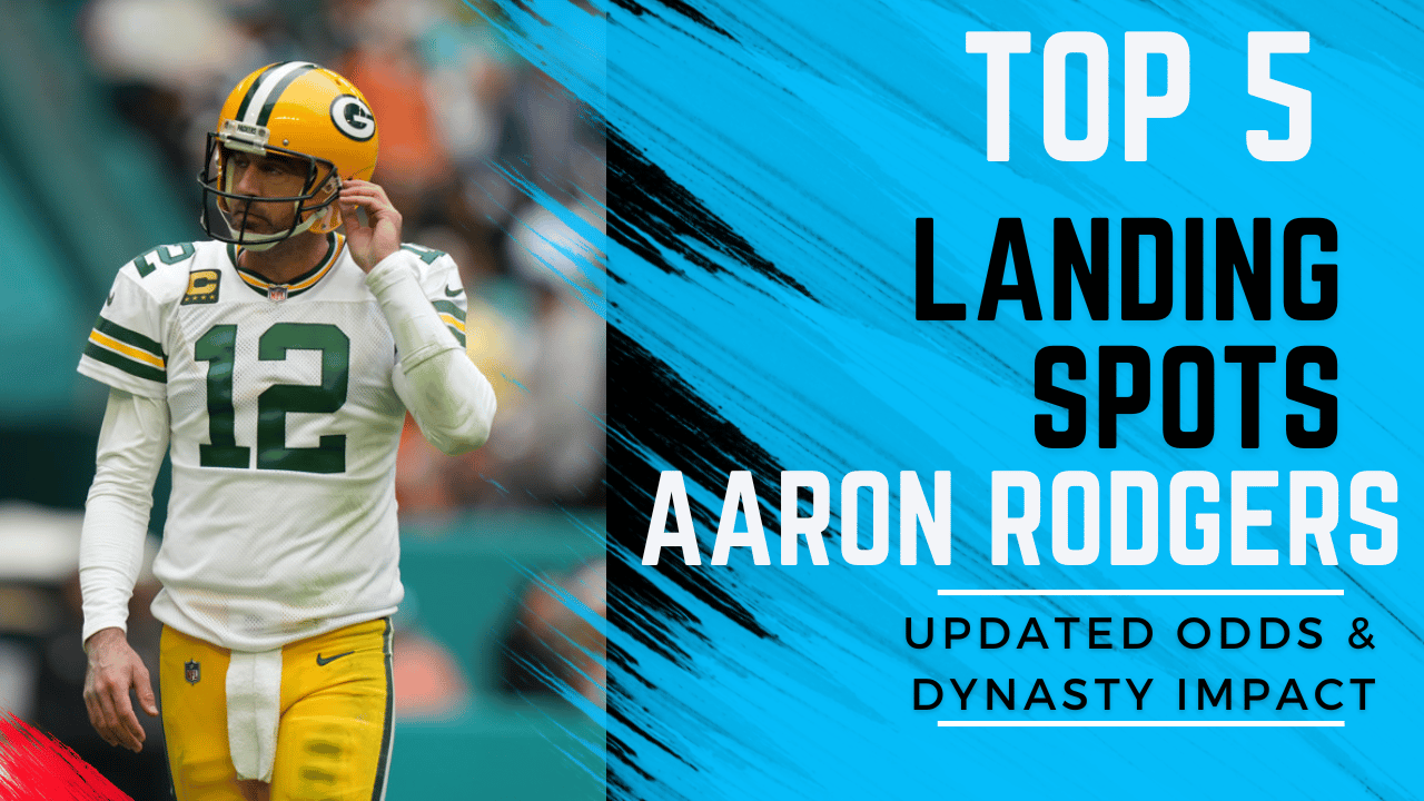 Aaron Rodgers Top 5 Landing Spots, Updated Odds, and Dynasty Impact -  Sports Gambling Podcast