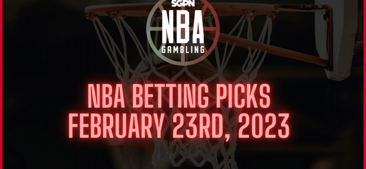 NBA BETTING PICKS FEBRUARY 23RD, 2023