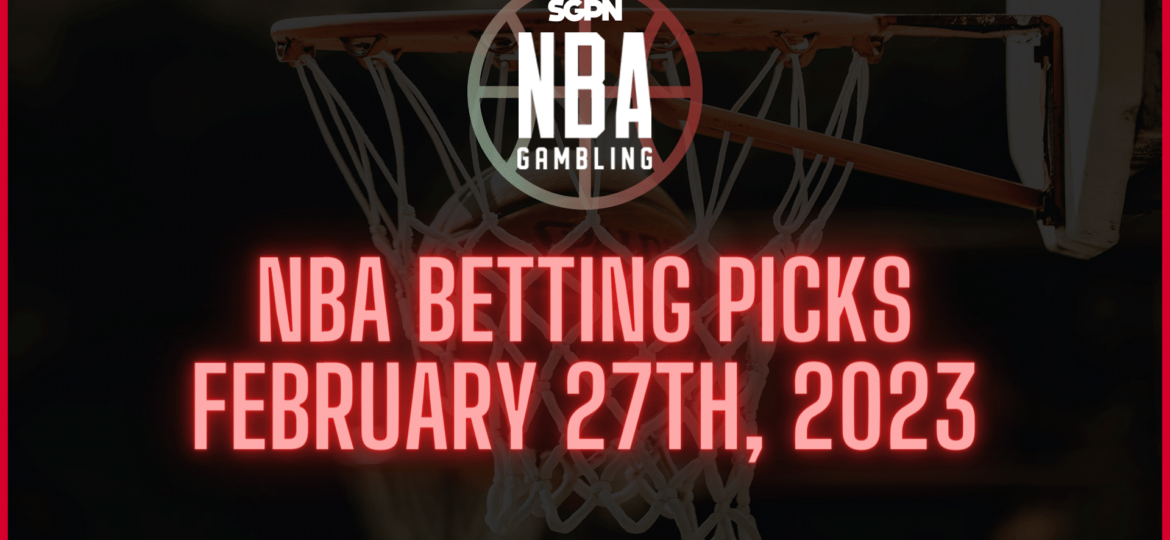 NBA Betting Picks - Monday, February 27th, 2023 | NBA Gambling Podcast (Ep. 485)