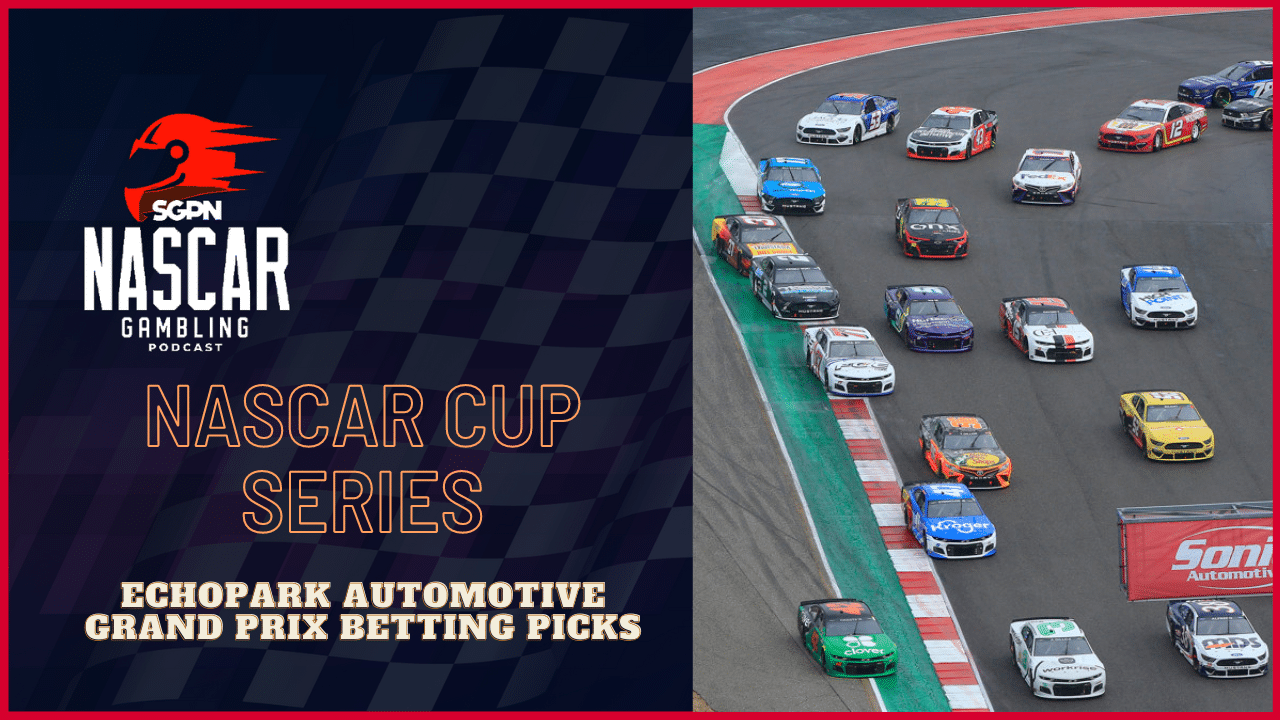 EchoPark Automotive Grand Prix Betting Picks 2023 I NASCAR Gambling Podcast (Ep. 138)