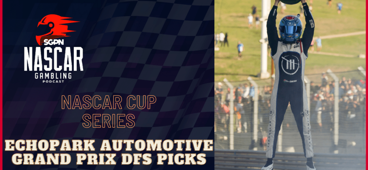 EchoPark Automotive Grand Prix DFS Picks 2023 I NASCAR Gambling Podcast (Ep. 141)