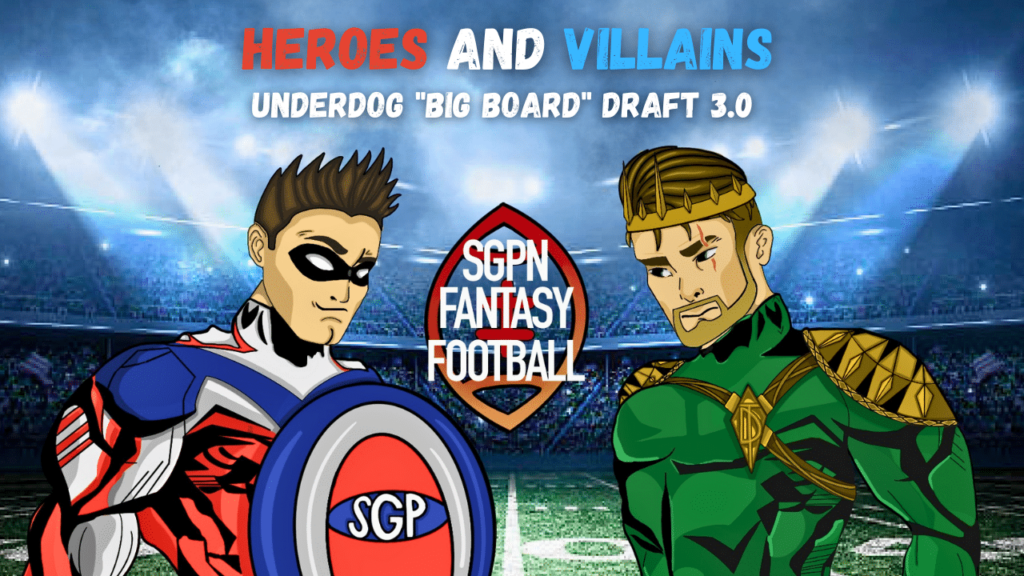 Underdog "Big Board" Draft 3.0 I Heroes and Villains (Ep.1) 