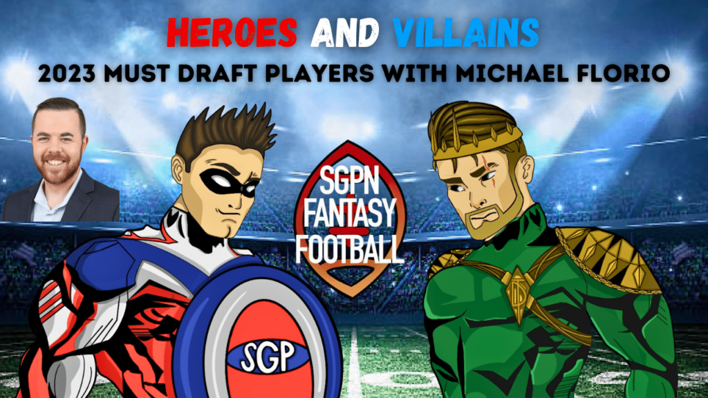 2023 Must Draft Players with Michael Florio I Heroes and Villains (Ep.5)