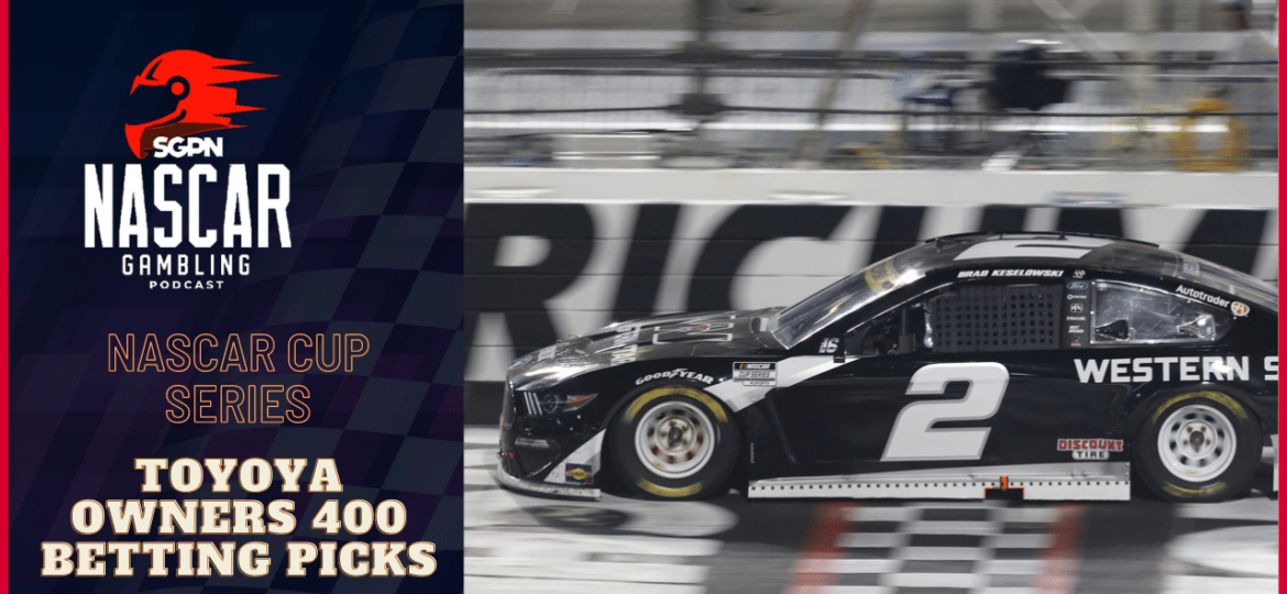 Toyota Owners 400 Betting Preview 2023 I NASCAR Gambling Podcast (Ep. 143)