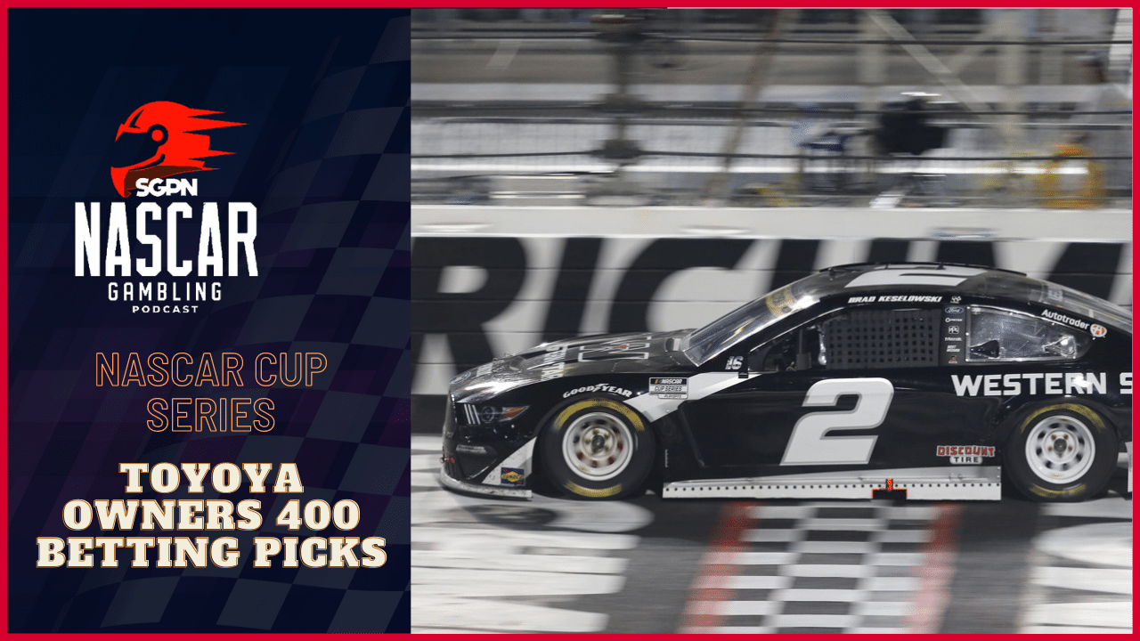 Toyota Owners 400 Betting Picks 2023 I NASCAR Gambling Podcast (Ep. 143)