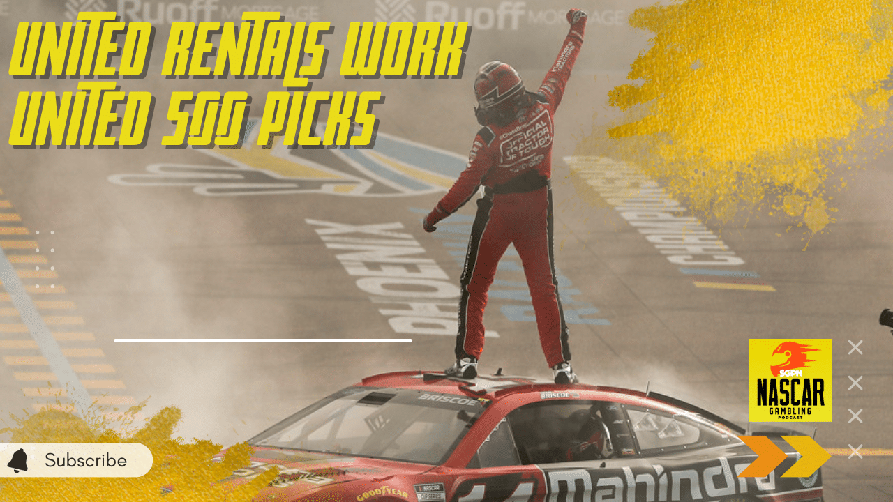 United Rentals Work United 500 Picks 2023 I NASCAR Gambling Podcast (Ep. 129)