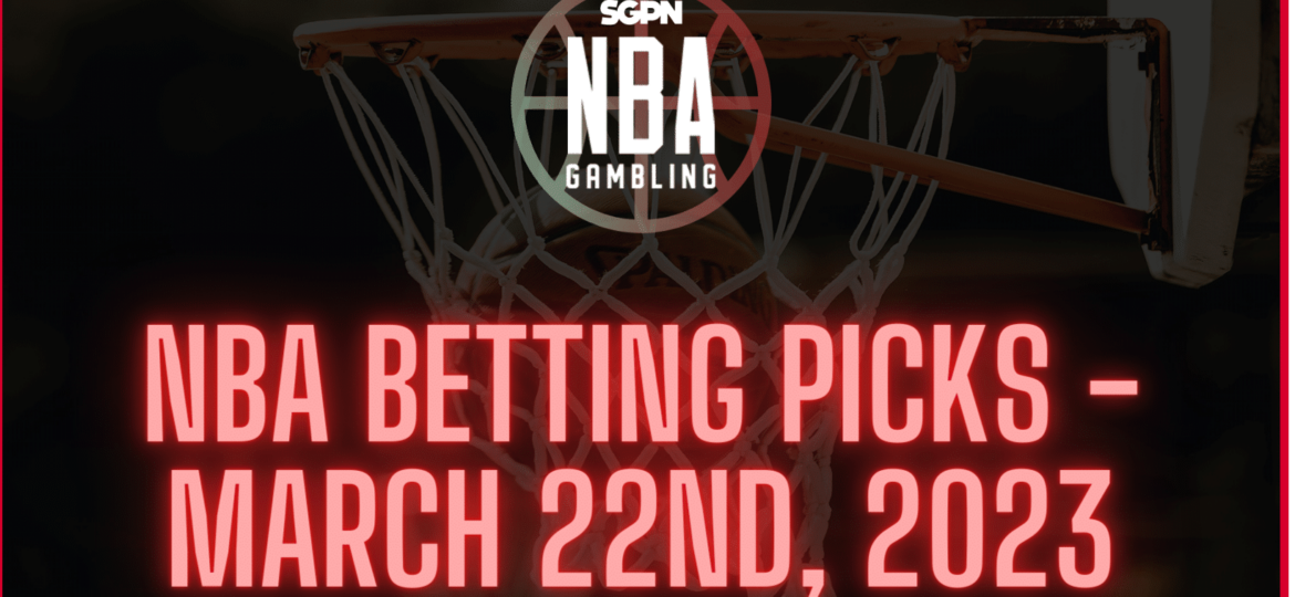 NBA Betting Picks – Wednesday, March 22nd, 2023 | NBA Gambling Podcast (Ep. 504)