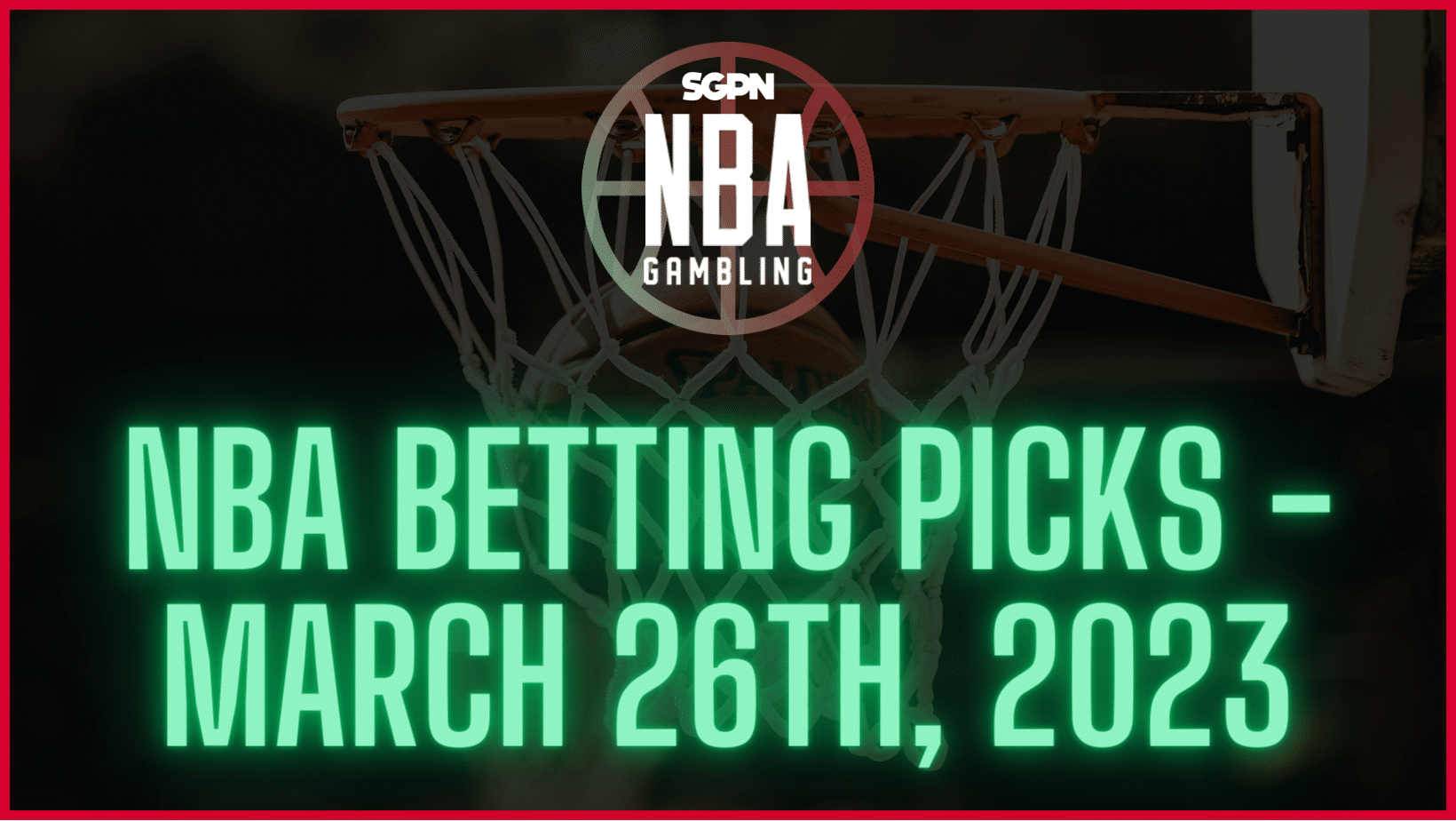 NBA Betting Picks – Sunday, March 26th, 2023 | NBA Gambling Podcast (Ep. 508)