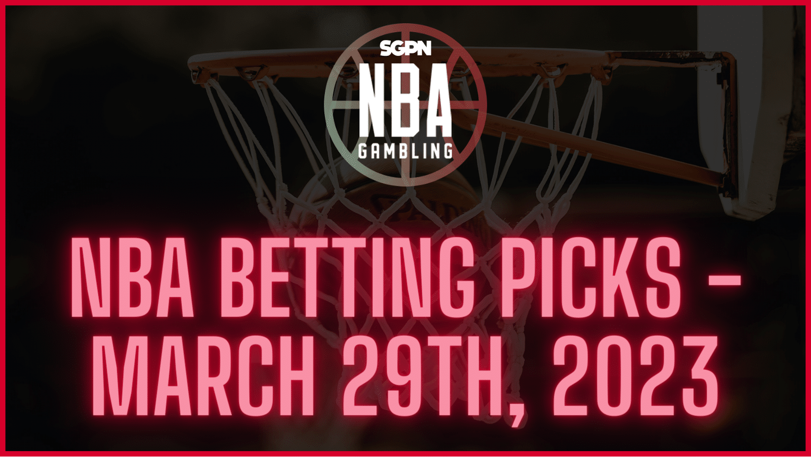 NBA Betting Picks – Wednesday, March 29th, 2023 | NBA Gambling Podcast (Ep. 511)