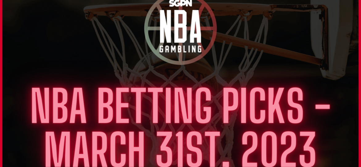 NBA Betting Picks – Friday, March 31st, 2023 | NBA Gambling Podcast (Ep. 513)