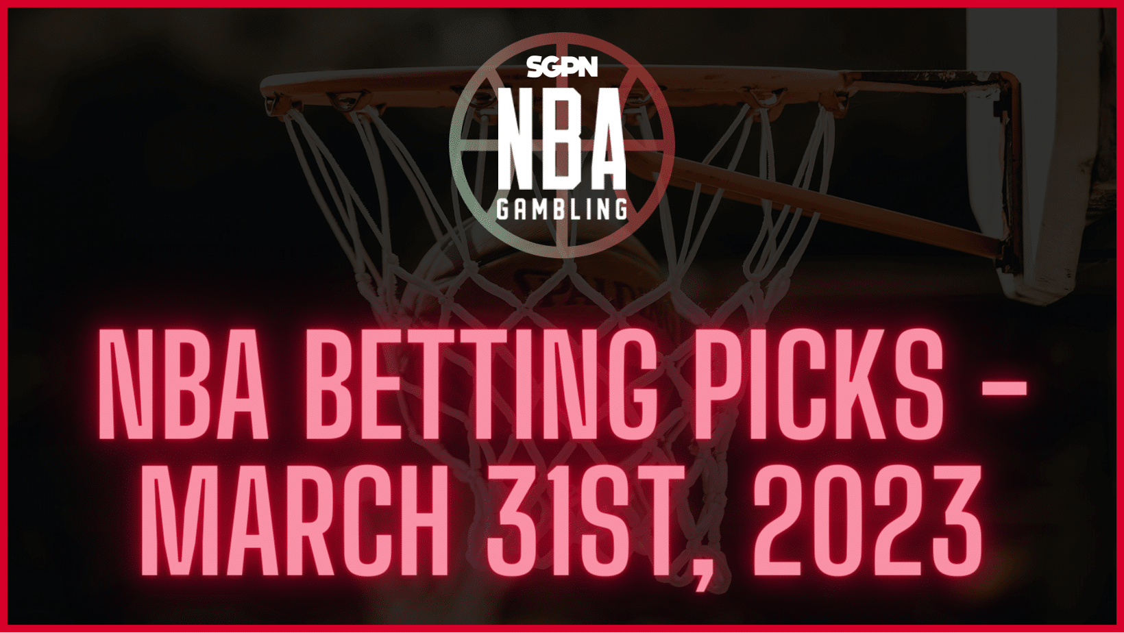 NBA Betting Picks – Friday, March 31st, 2023 | NBA Gambling Podcast (Ep. 513)