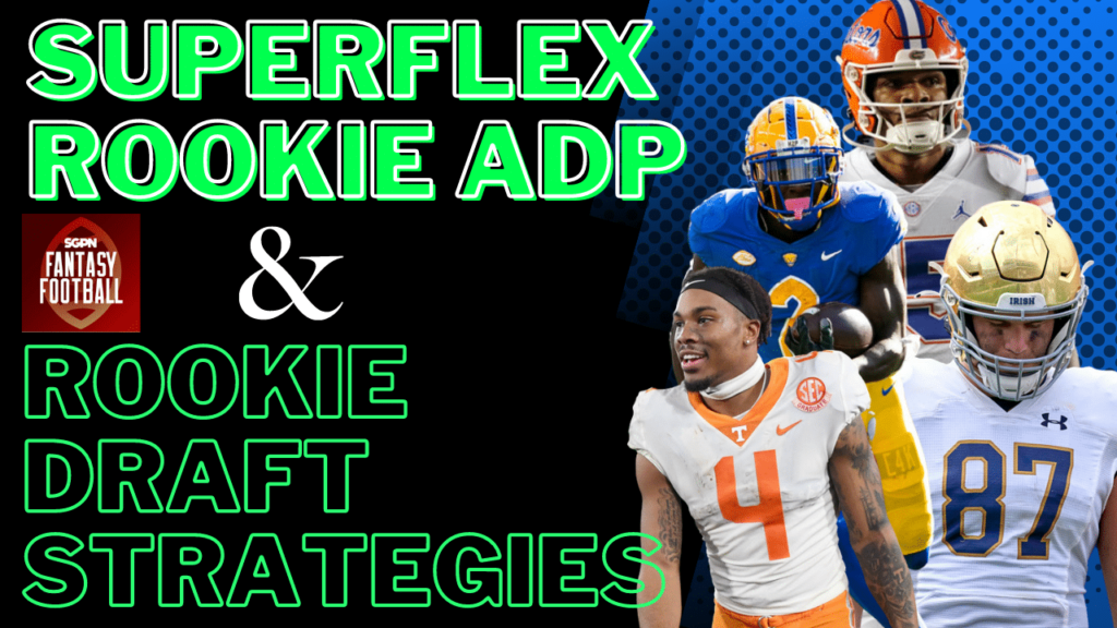 Superflex Rookie ADP and Draft Strategies Superflex Rookie ADP and Draft Strategies