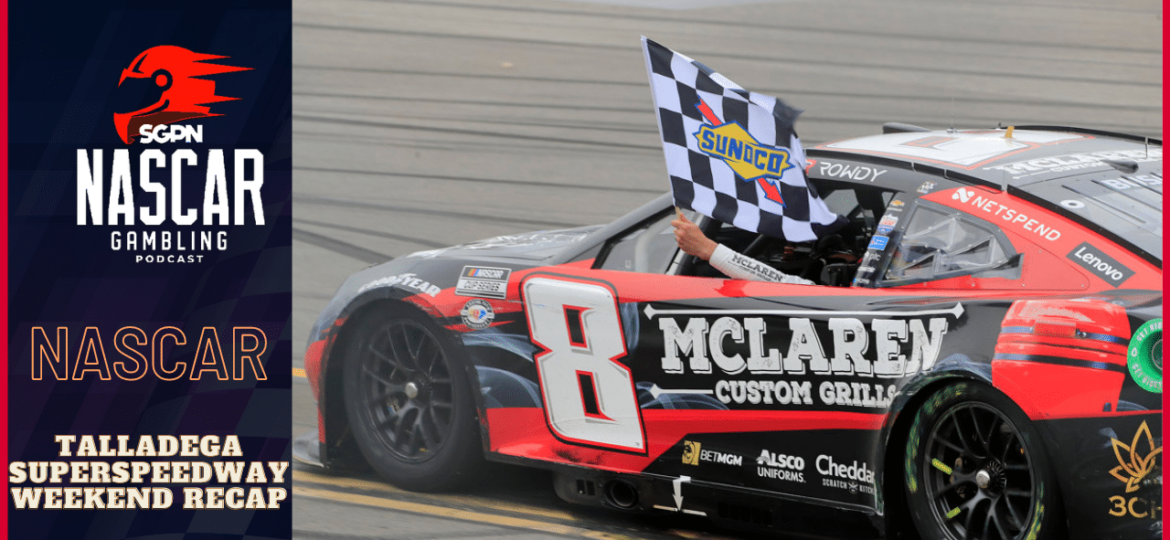 2023 Talladega Superspeedway Weekend Recap I NASCAR Gambling Podcast (Ep. 161)