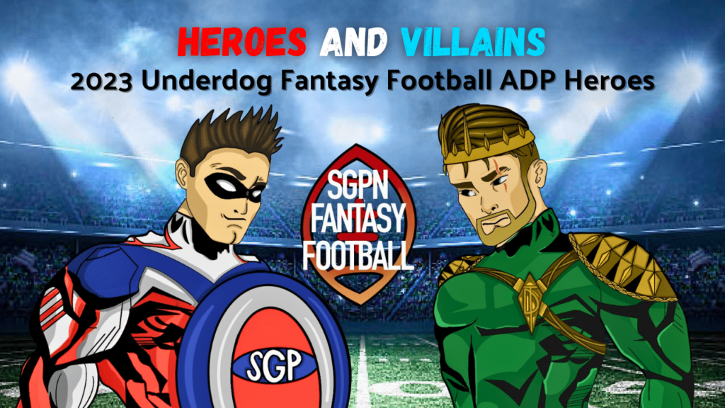 2023 Underdog Fantasy Football ADP Heroes I Heroes and Villains (Ep. 6)