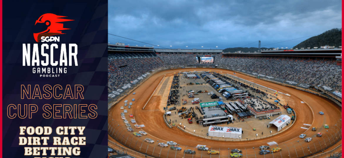 Food City Dirt Race Betting Picks 2023 I NASCAR Gambling Podcast (Ep. 148)