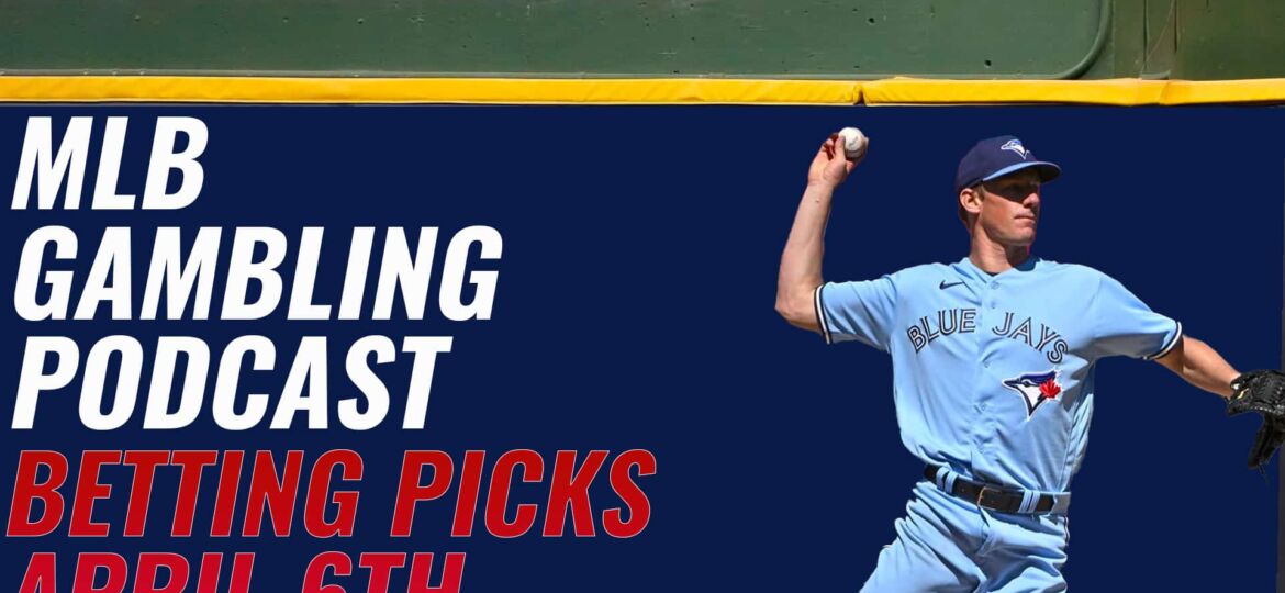 MLB Betting Picks - Thursday, April 6th, 2023 | MLB Gambling Podcast (Ep. 261)