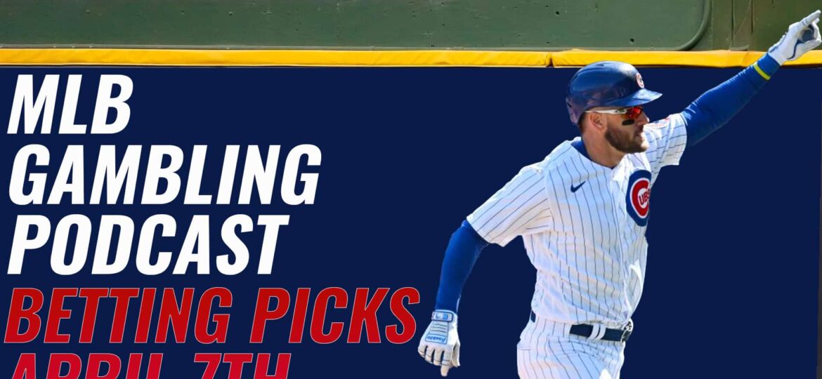 MLB Betting Picks - Friday, April 7th, 2023 | MLB Gambling Podcast (Ep. 262)