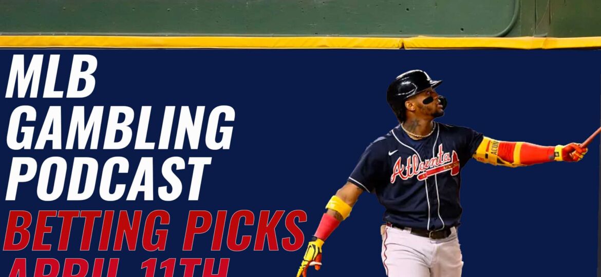 MLB Betting Picks - Tuesday, April 11th, 2023 | MLB Gambling Podcast (Ep. 264)