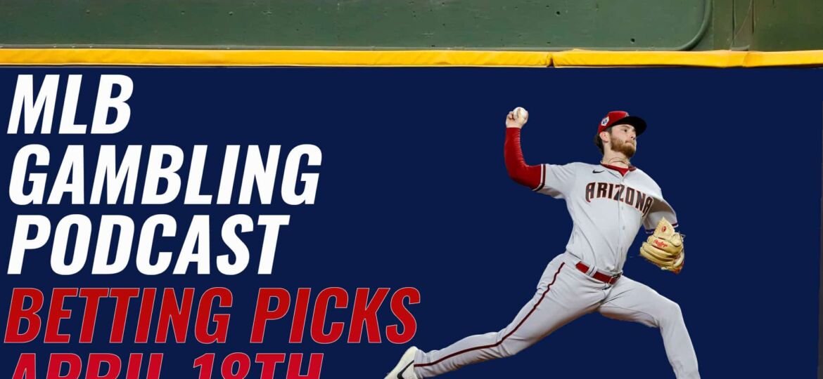 MLB Betting Picks - 4/18/23 | MLB Gambling Podcast (Ep. 70)