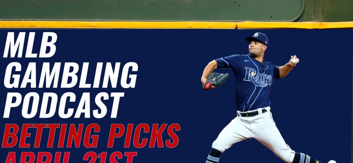 MLB Betting Picks - 4/21/23 | MLB Gambling Podcast (Ep. 273)