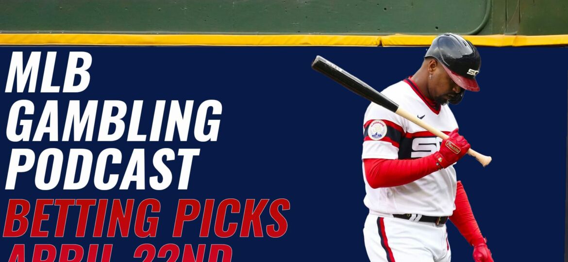 MLB Betting Picks + Early Season Trends - 4/22/23 | MLB Gambling Podcast (Ep. 274)