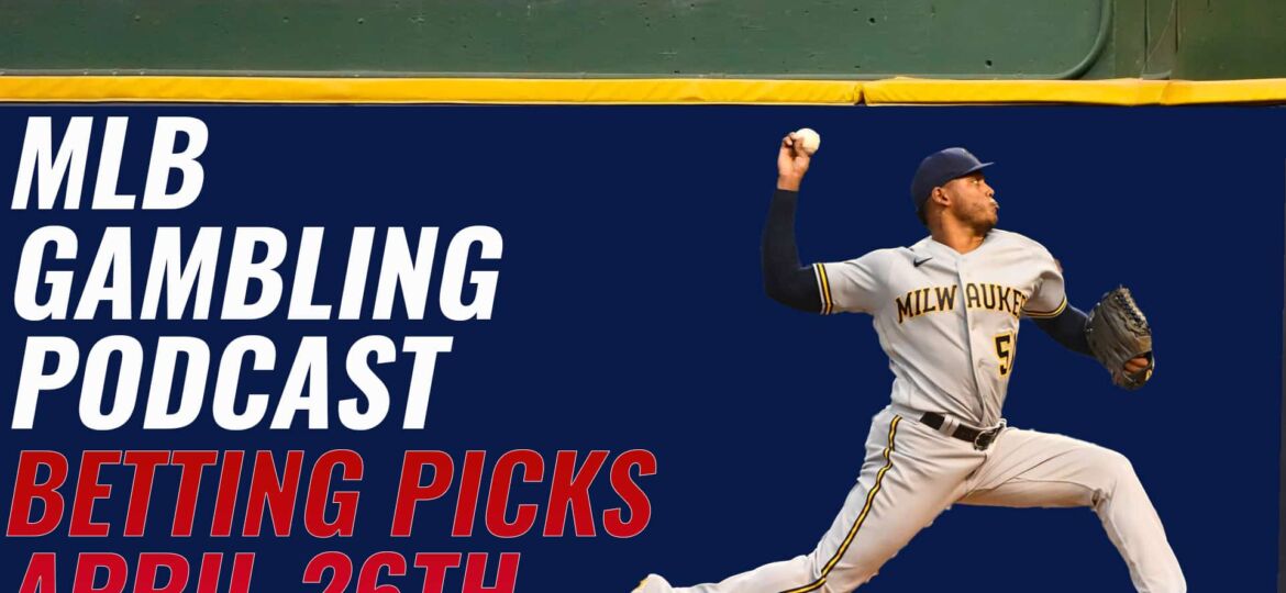 MLB Betting Picks 4/26/23 - | MLB Gambling Podcast (Ep. 277)