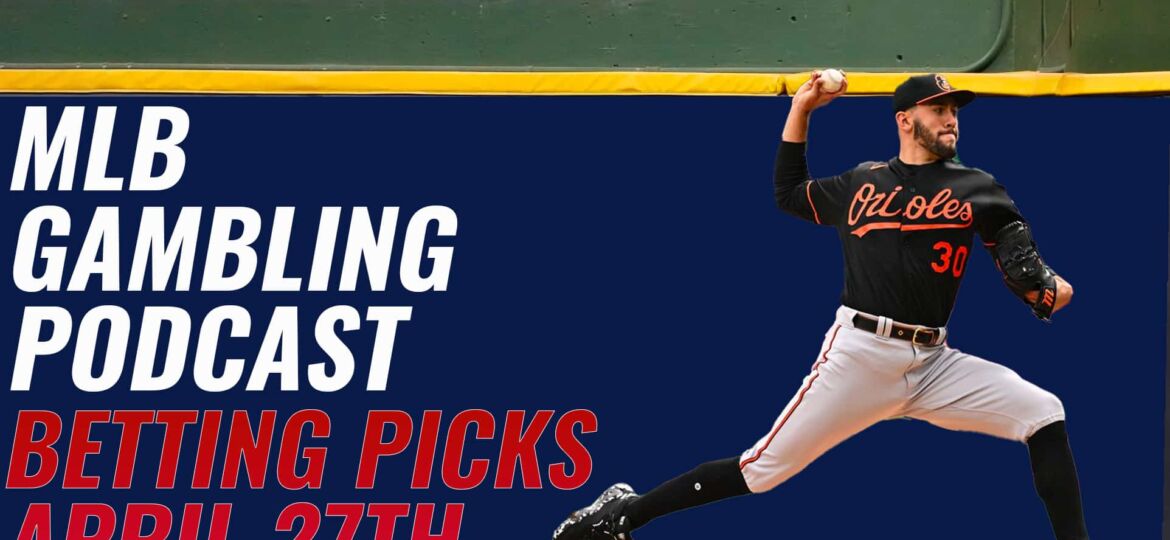 MLB Betting Picks - 4/27/23 | MLB Gambling Podcast (Ep. 278)