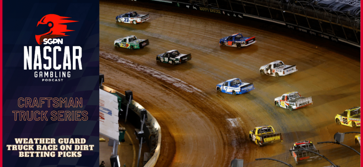 Weather Guard Truck Race on Dirt Betting Picks 2023 I NASCAR Gambling Podcast (Ep. 149)