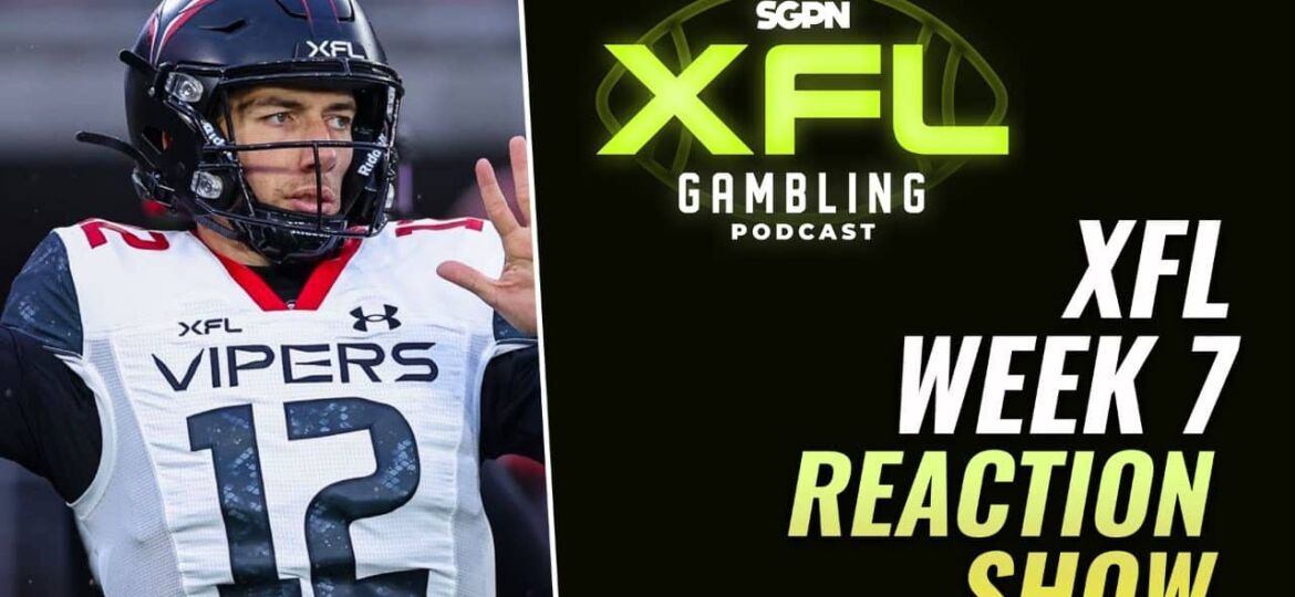 XFL Week 7 Recap And Reaction Show | XFL Gambling Podcast (Ep. 19)