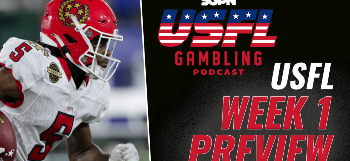 USFL 2023 Week 1 Preview, Picks & DFS | The USFL Gambling Podcast (Ep. 59)