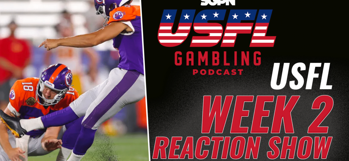 USFL Week 2 Reaction Show | The USFL Gambling Podcast (Ep. 62)