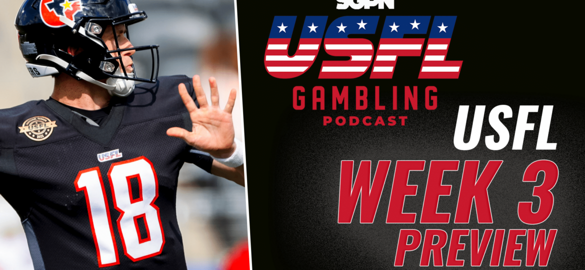 USFL Week 3 Preview, Picks & DFS | The USFL Gambling Podcast (Ep. 63)