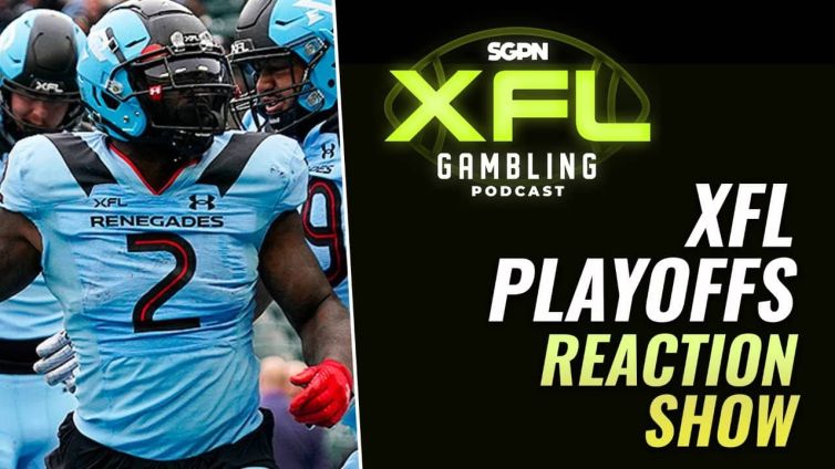 XFL Playoffs Recap And Reaction Show | XFL Gambling Podcast (Ep. 27)