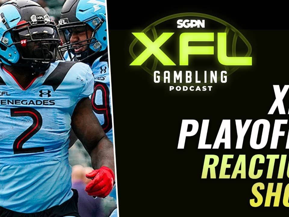 XFL Playoffs Recap And Reaction Show | XFL Gambling Podcast (Ep. 27)