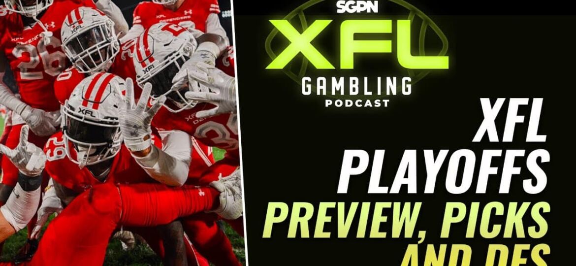 XFL Playoff Preview, Picks & DFS | The XFL Gambling Podcast (Ep. 26)