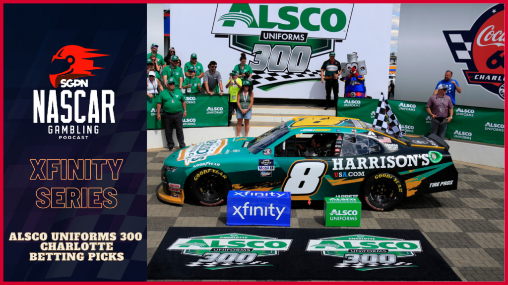 Alsco Uniforms 300 Charlotte Betting Picks I NASCAR Gambling Podcast (Ep. 184)