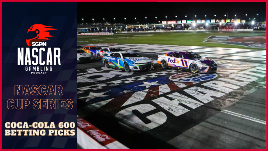 Coca-Cola 600 Betting Picks 2023 I NASCAR Gambling Podcast (Ep. 182)