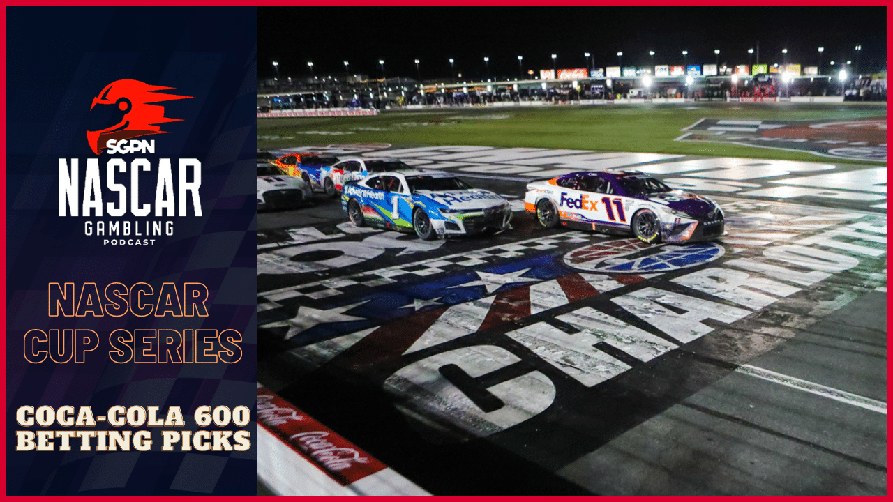 Coca-Cola 600 Betting Picks 2023 I NASCAR Gambling Podcast (Ep. 182) -  Sports Gambling Podcast