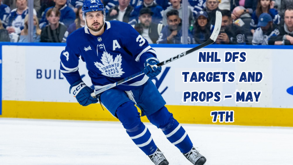NHL DFS Targets and Props - May 7th NHL DFS Targets and Props - May 7th