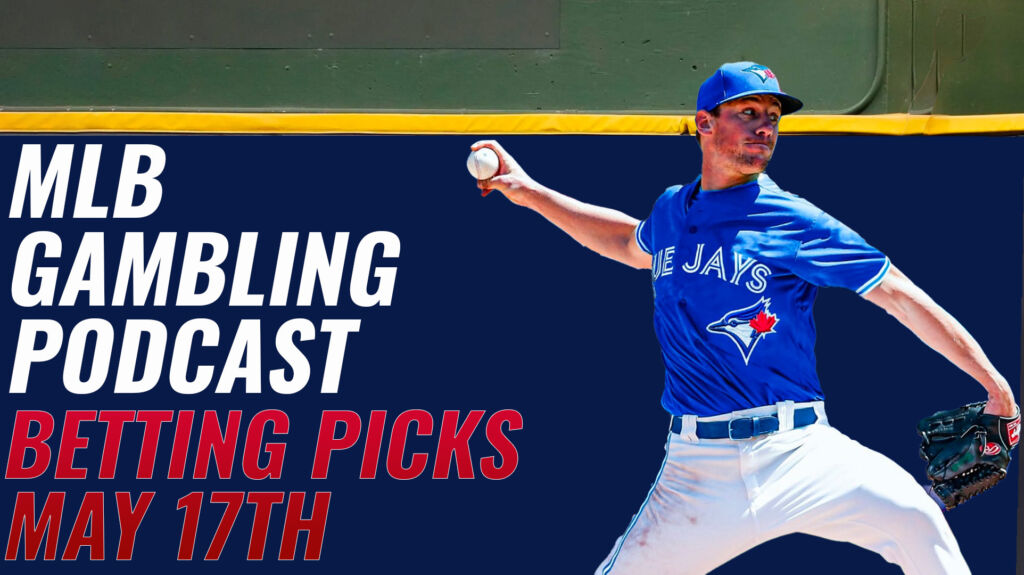 MLB Betting Picks - 5/17/23 | MLB Gambling Podcast (Ep. 292)