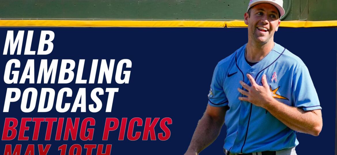 MLB Betting Picks – 5/19/23 | MLB Gambling Podcast (Ep. 294)