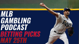 MLB Betting Picks- 5/25/23 | MLB Gambling Podcast (Ep. 299)