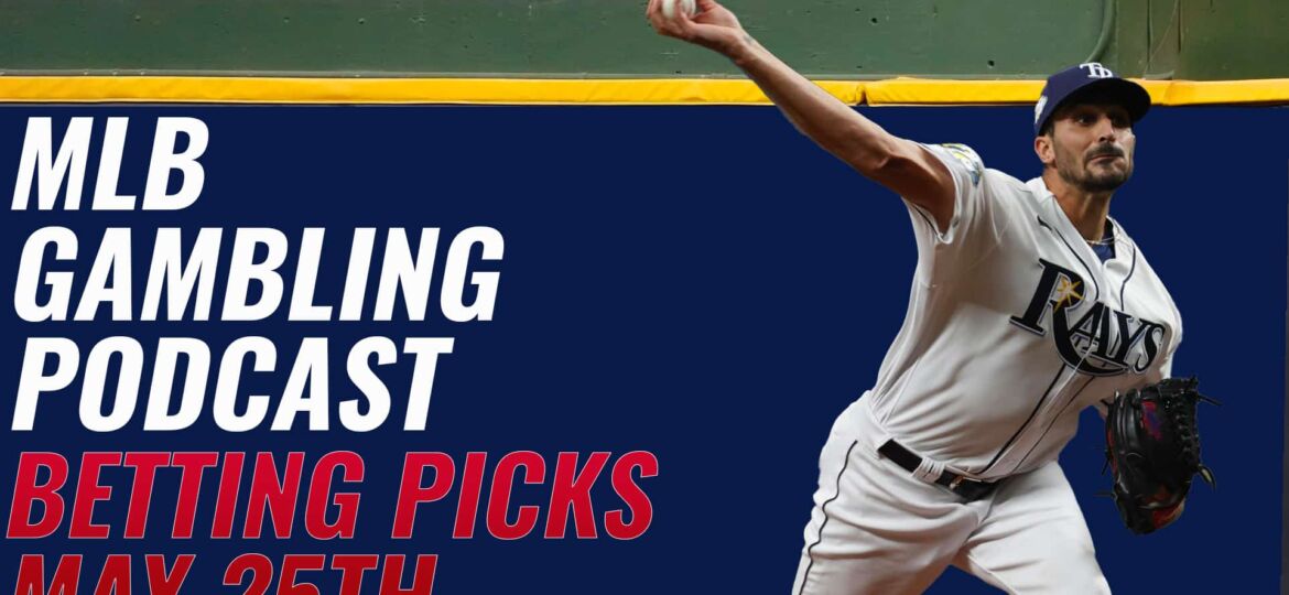 MLB Betting Picks- 5/25/23 | MLB Gambling Podcast (Ep. 299)