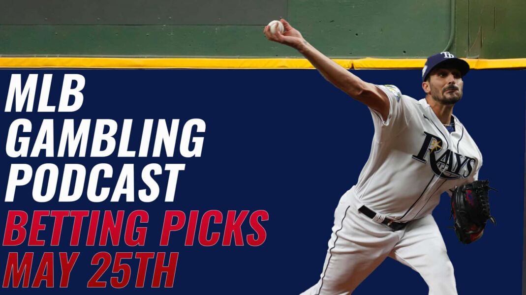 MLB Betting Picks- 5/25/23 | MLB Gambling Podcast (Ep. 299)