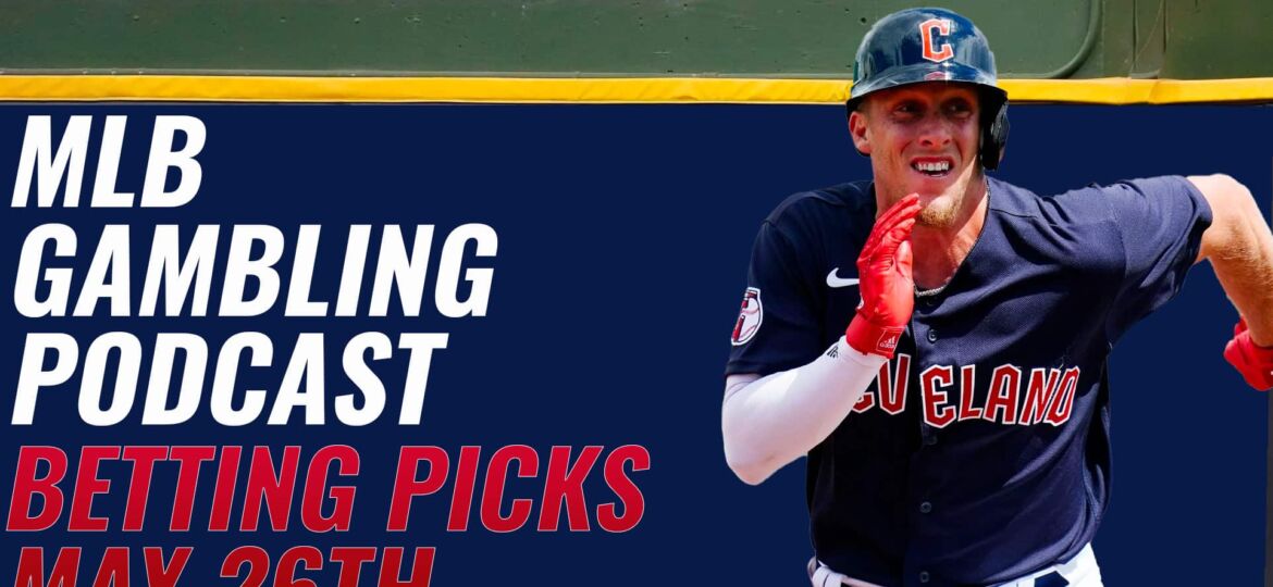 MLB Betting Picks 5/26/23 | MLB Gambling Podcast (Ep.300)