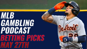 MLB Betting Picks- 5/27/23 + AL Central Update | MLB Gambling Podcast (Ep. 301)