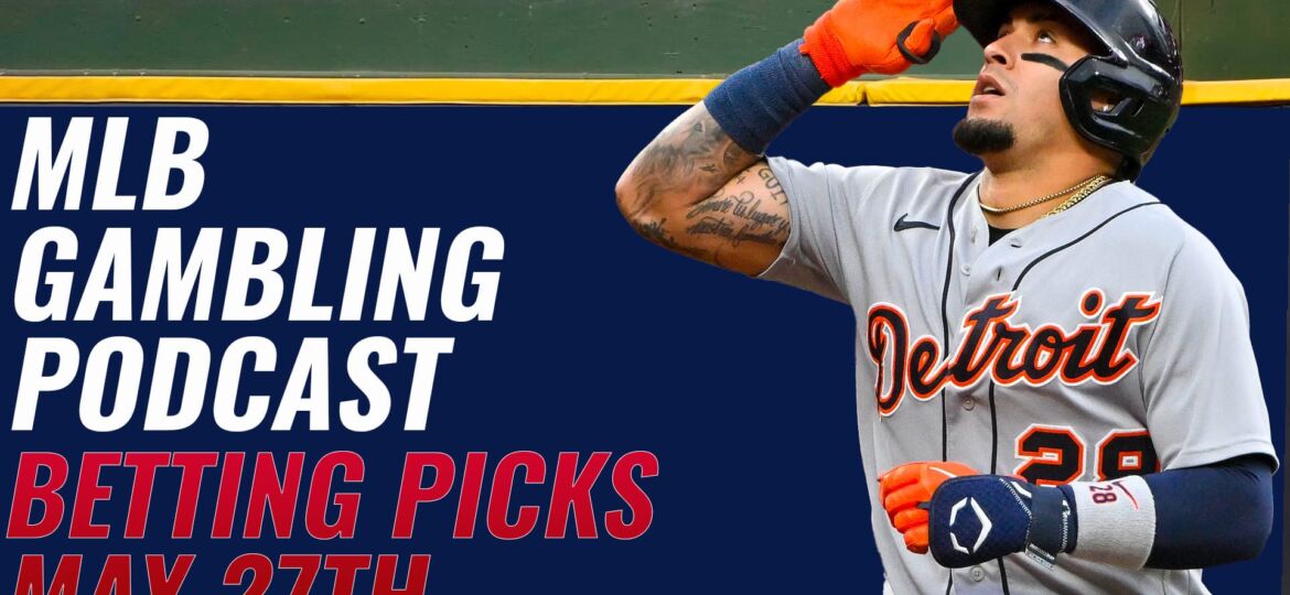 MLB Betting Picks- 5/27/23 + AL Central Update | MLB Gambling Podcast (Ep. 301)