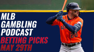 MLB Betting Picks - 5/29/23 | MLB Gambling Podcast (Ep. 302)